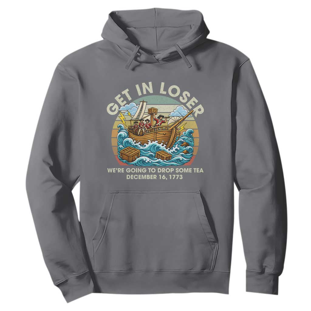 Get in Loser We're Going to Drop Some Tea Hoodie Funny 4th of July TS11 Charcoal Print Your Wear