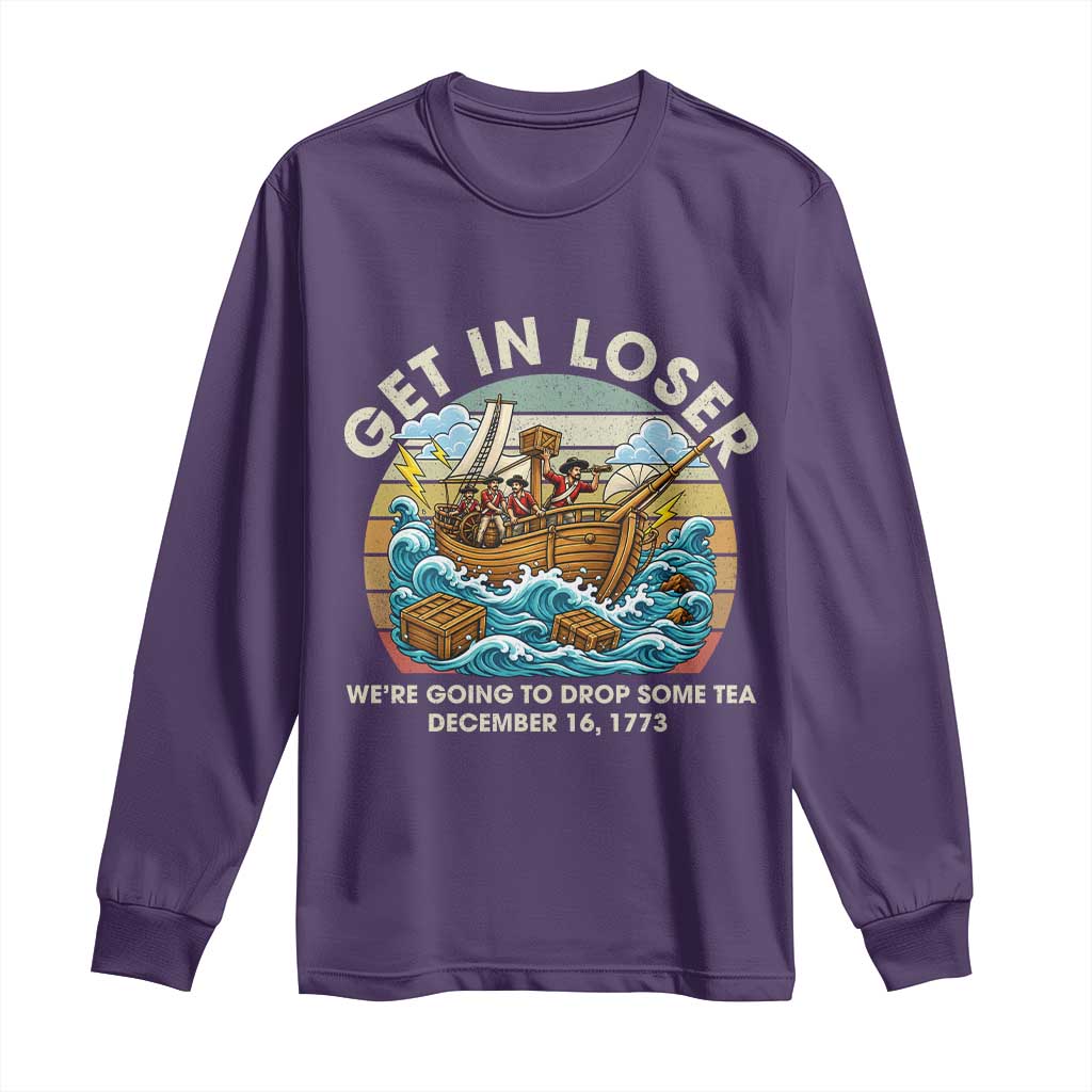 Get in Loser We're Going to Drop Some Tea Long Sleeve Shirt Funny 4th of July TS11 Purple Print Your Wear