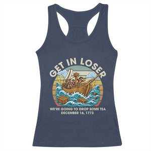 Get in Loser We're Going to Drop Some Tea Racerback Tank Top Funny 4th of July TS11 Navy Print Your Wear