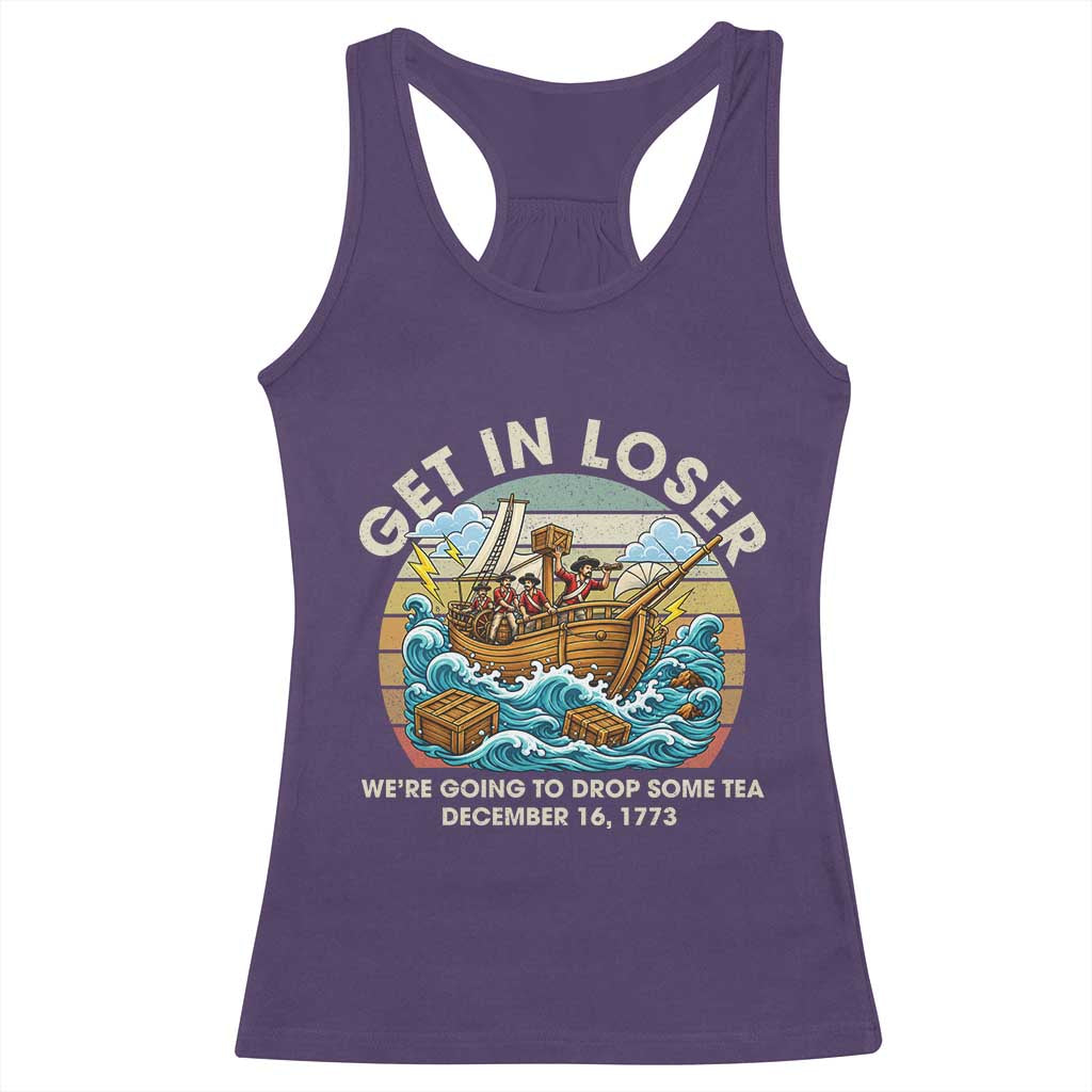 Get in Loser We're Going to Drop Some Tea Racerback Tank Top Funny 4th of July TS11 Purple Print Your Wear