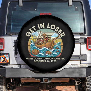 Get in Loser We're Going to Drop Some Tea Spare Tire Cover Funny 4th of July TS11 No hole Black Print Your Wear