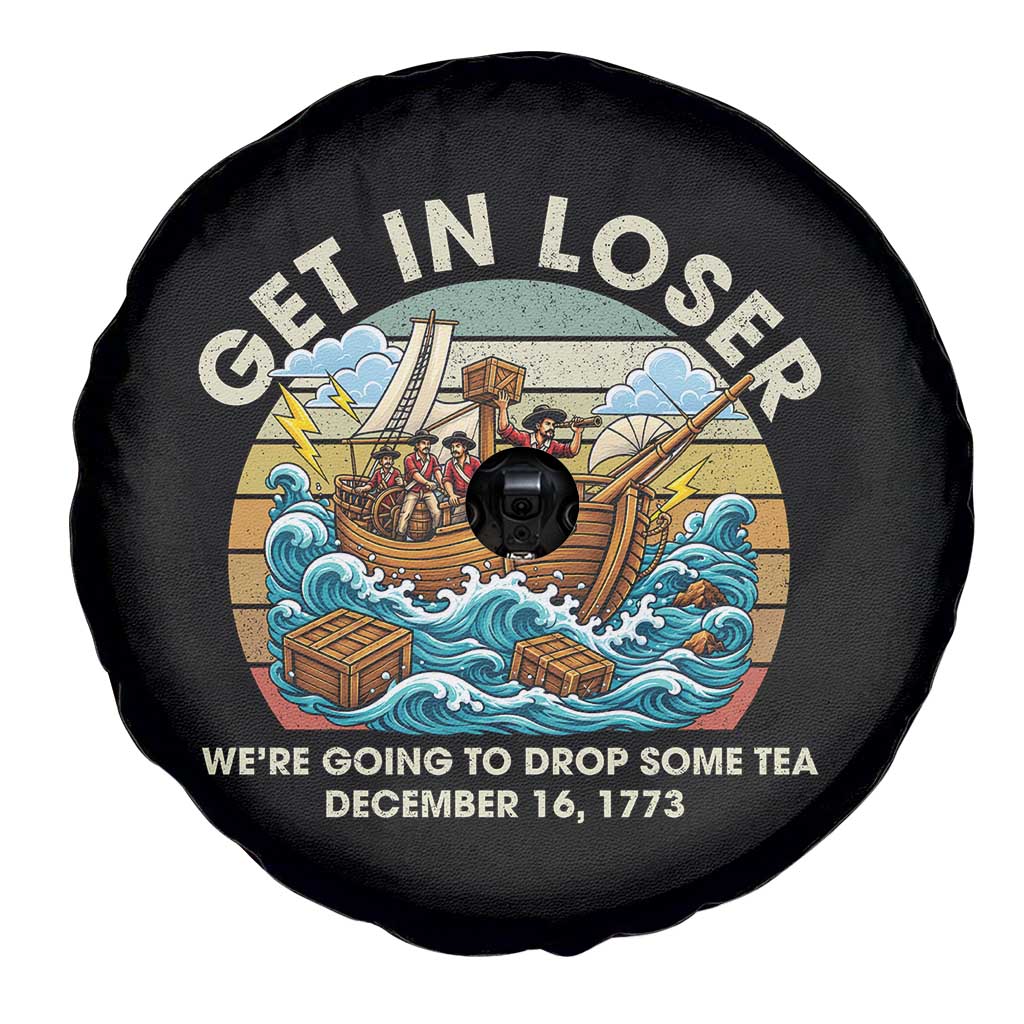 Get in Loser We're Going to Drop Some Tea Spare Tire Cover Funny 4th of July TS11 Print Your Wear