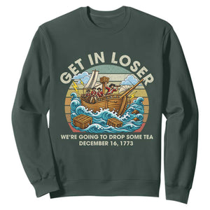 Get in Loser We're Going to Drop Some Tea Sweatshirt Funny 4th of July TS11 Dark Forest Green Print Your Wear