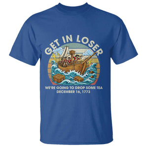 Get in Loser We're Going to Drop Some Tea T Shirt Funny 4th of July TS11 Royal Blue Print Your Wear
