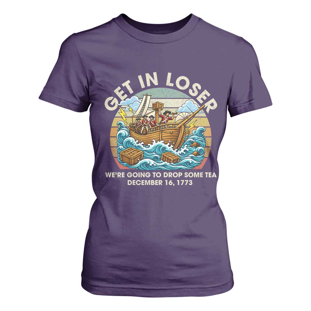 Get in Loser We're Going to Drop Some Tea T Shirt For Women Funny 4th of July TS11 Purple Print Your Wear