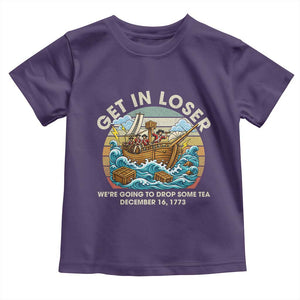Get in Loser We're Going to Drop Some Tea Toddler T Shirt Funny 4th of July TS11 Purple Print Your Wear