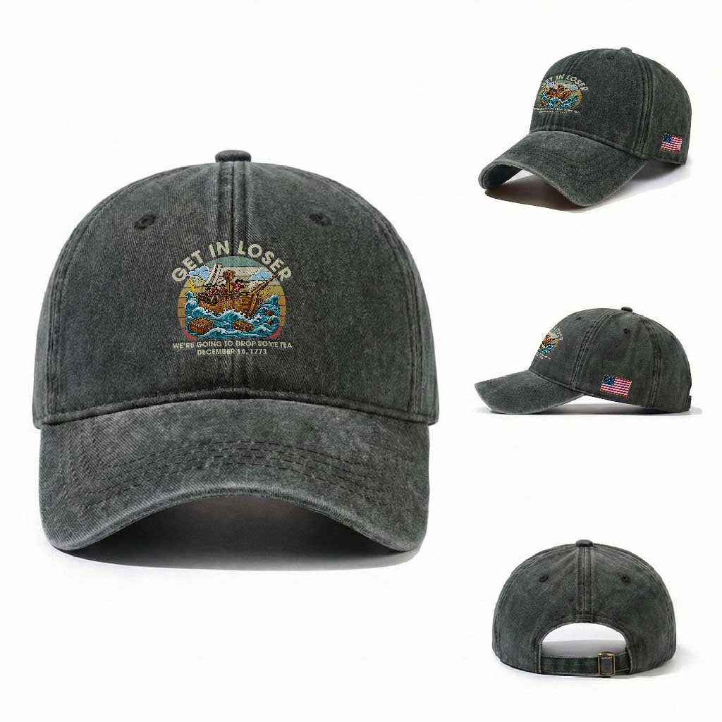 Get in Loser We're Going to Drop Some Tea Washed Cotton Baseball Cap Funny 4th of July TS11 Washed Cap Universal Fit Dark Green Print Your Wear