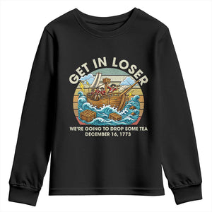 Get in Loser We're Going to Drop Some Tea Youth Sweatshirt Funny 4th of July TS11 Black Print Your Wear