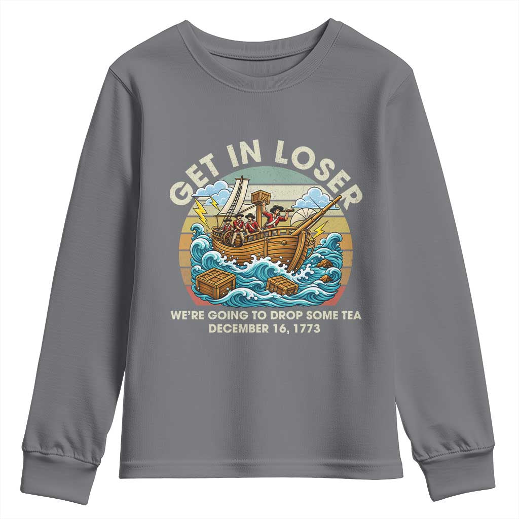 Get in Loser We're Going to Drop Some Tea Youth Sweatshirt Funny 4th of July TS11 Charcoal Print Your Wear