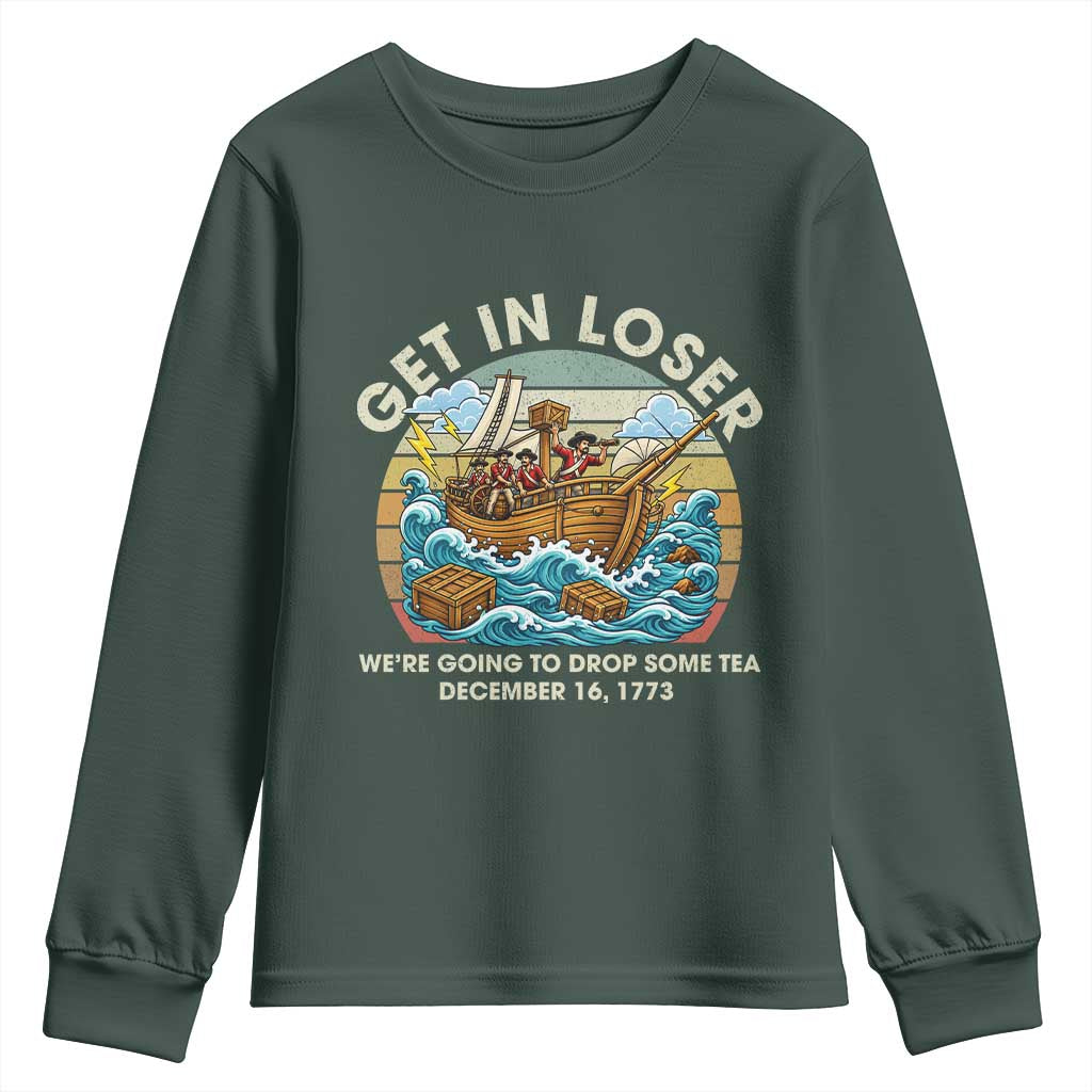 Get in Loser We're Going to Drop Some Tea Youth Sweatshirt Funny 4th of July TS11 Dark Forest Green Print Your Wear