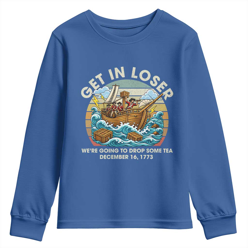 Get in Loser We're Going to Drop Some Tea Youth Sweatshirt Funny 4th of July TS11 Royal Blue Print Your Wear