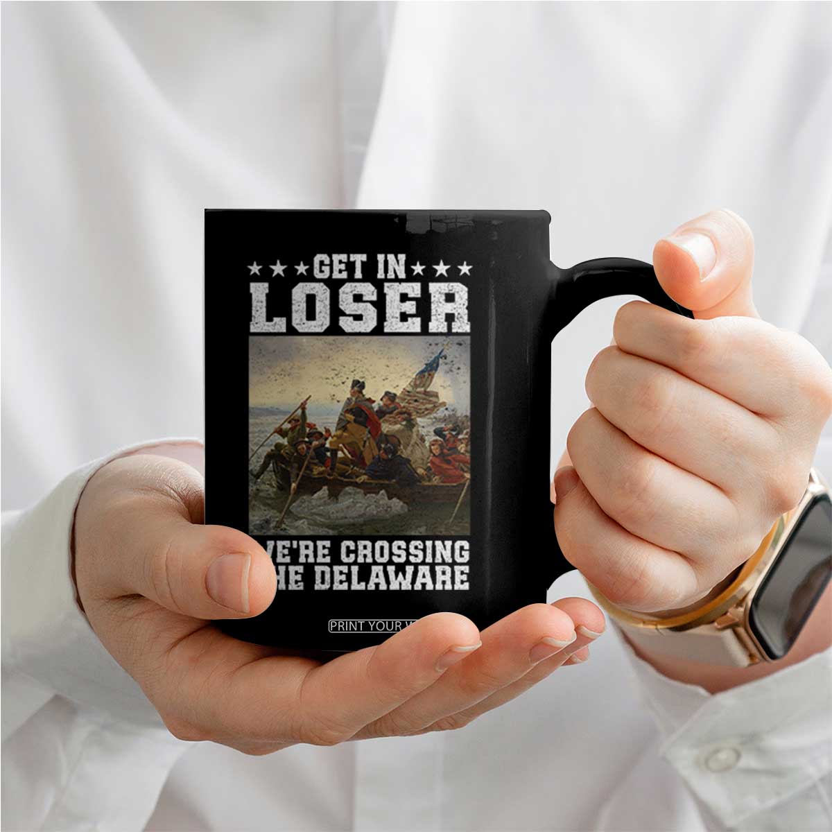 Get In Loser We Are Crossing The Delaware Coffee Mug Funny George Washington 4th Of July Artwork