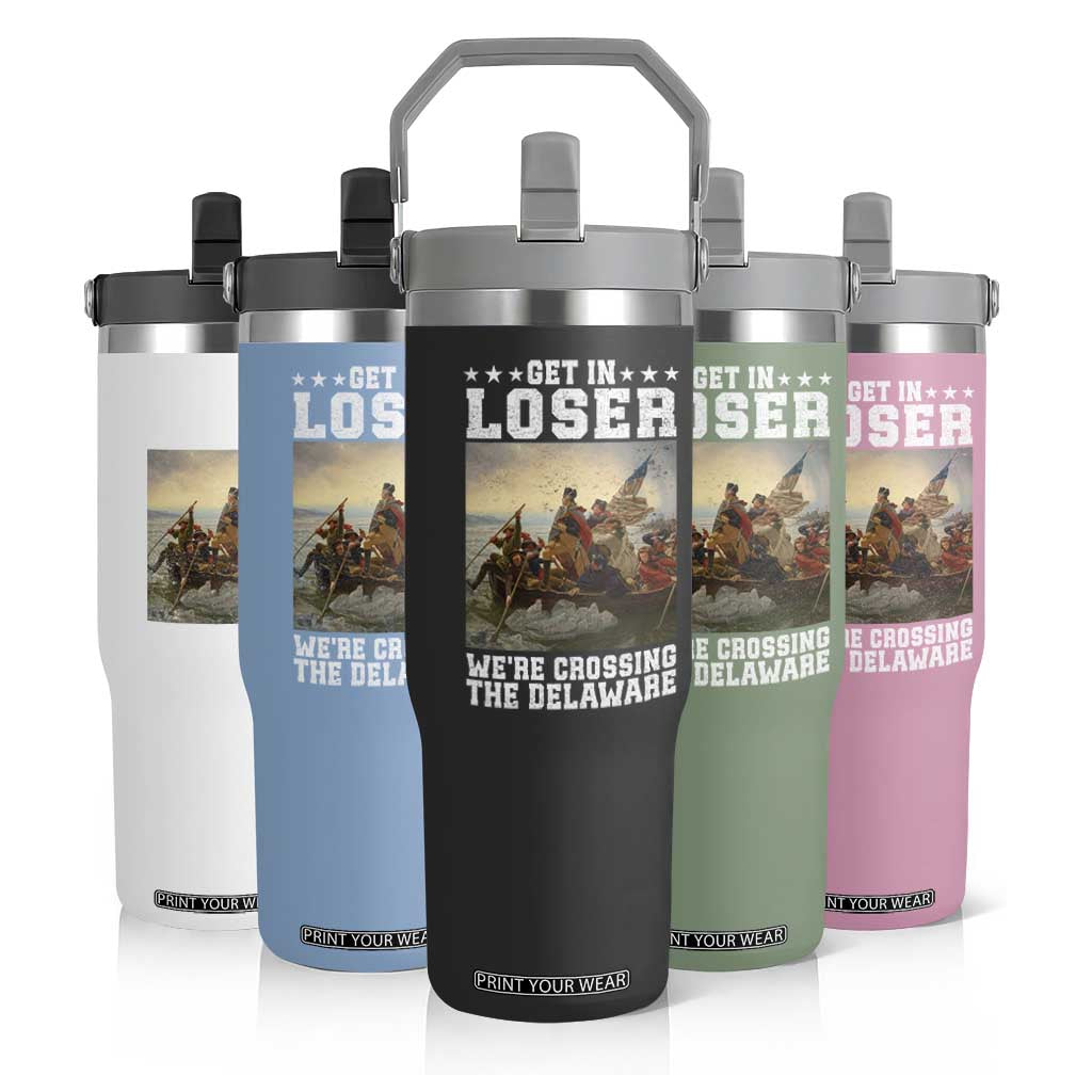 Get In Loser We Are Crossing The Delaware Flip Straw Tumbler Funny George Washington 4th Of July Artwork