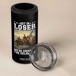Get In Loser We Are Crossing The Delaware 4 in 1 Can Cooler Tumbler Funny George Washington 4th Of July Artwork