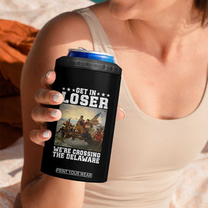 Get In Loser We Are Crossing The Delaware 4 in 1 Can Cooler Tumbler Funny George Washington 4th Of July Artwork