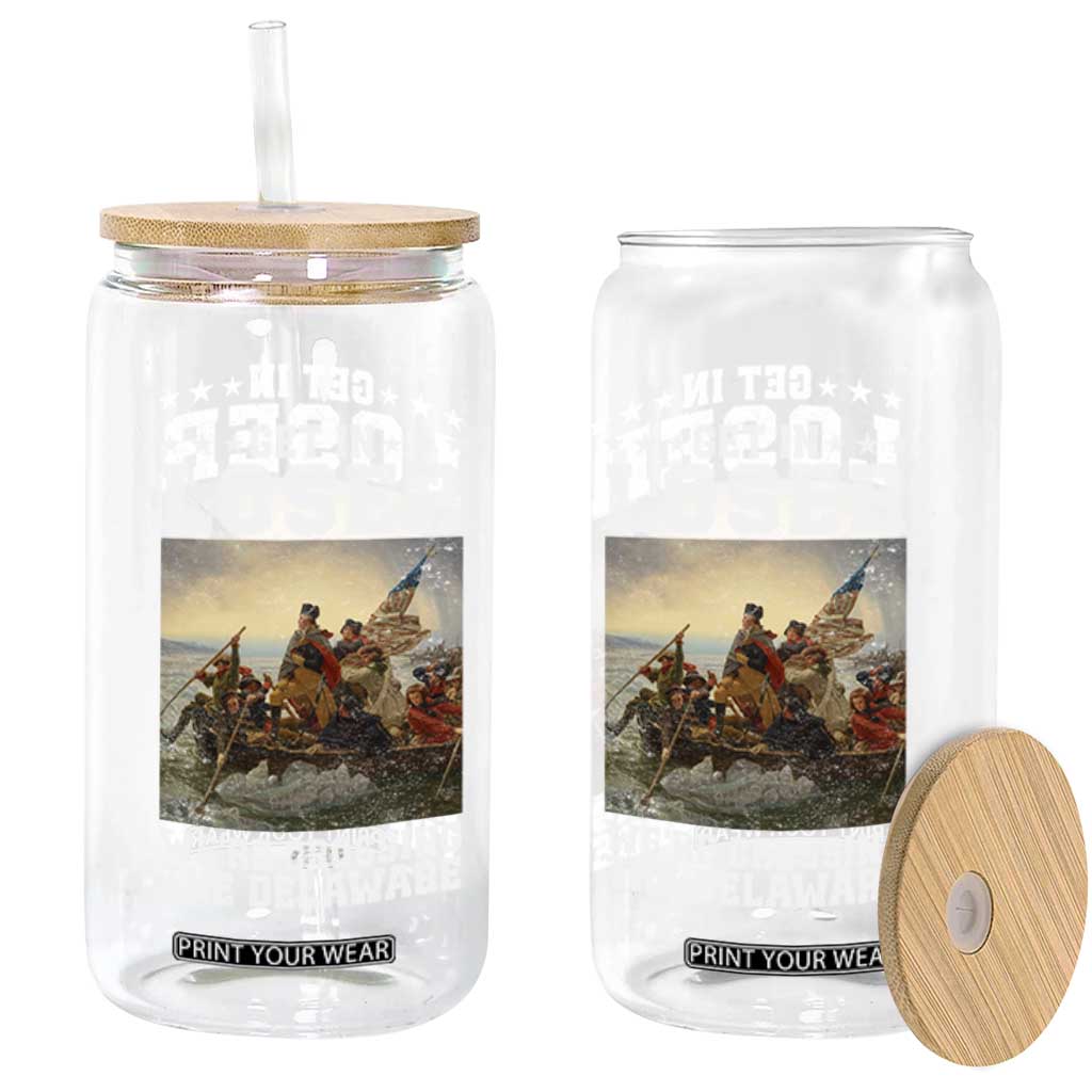 Get In Loser We Are Crossing The Delaware Glass Can Funny George Washington 4th Of July Artwork