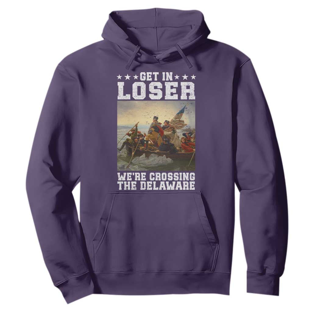 Get In Loser We Are Crossing The Delaware Hoodie Funny George Washington 4th Of July Artwork