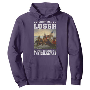 Get In Loser We Are Crossing The Delaware Hoodie Funny George Washington 4th Of July Artwork