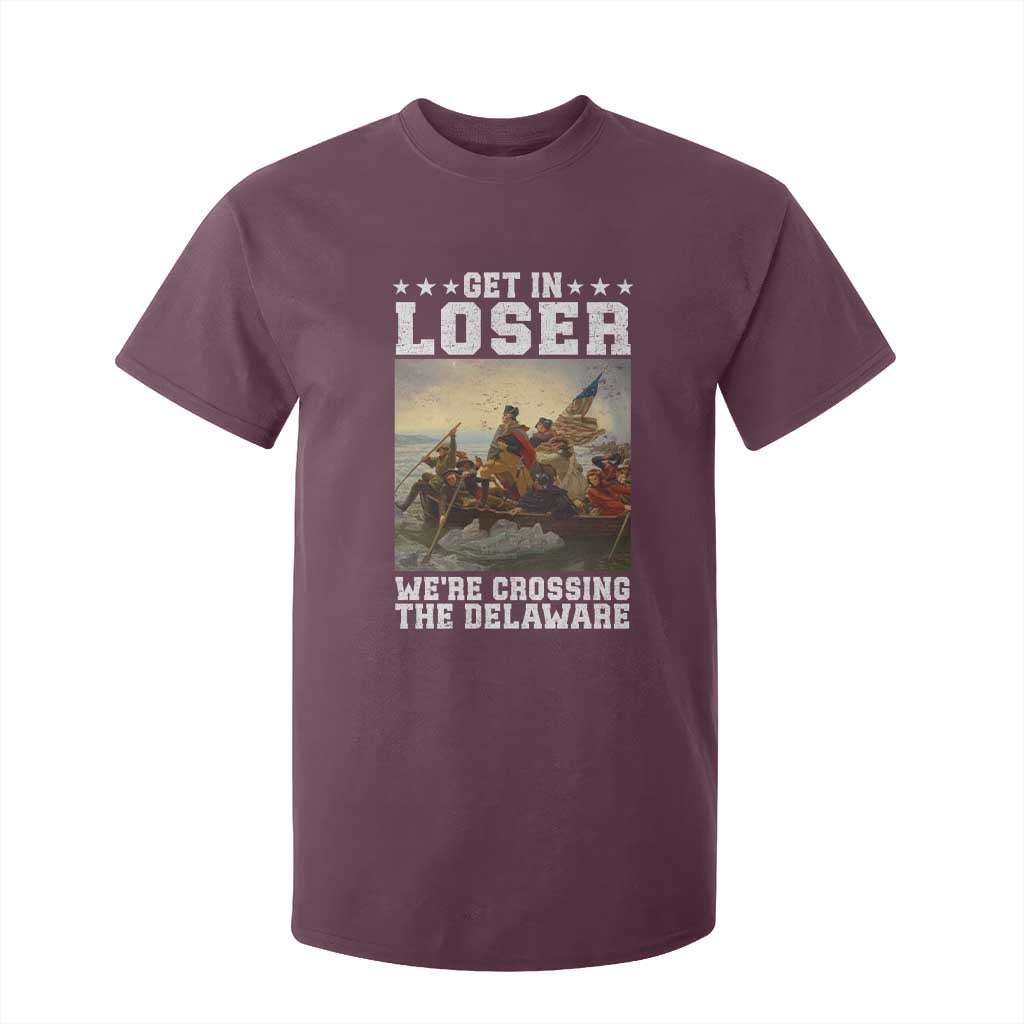 Get In Loser We Are Crossing The Delaware T Shirt For Kid Funny George Washington 4th Of July Artwork