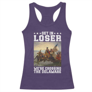 Get In Loser We Are Crossing The Delaware Racerback Tank Top Funny George Washington 4th Of July Artwork