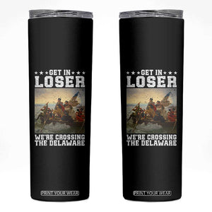 Get In Loser We Are Crossing The Delaware Skinny Tumbler Funny George Washington 4th Of July Artwork