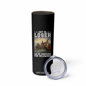 Get In Loser We Are Crossing The Delaware Skinny Tumbler Funny George Washington 4th Of July Artwork