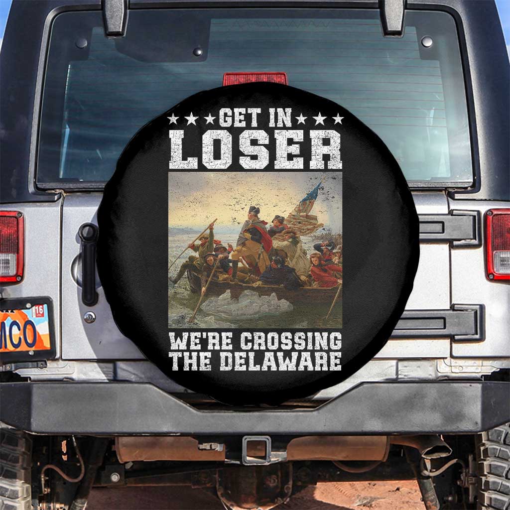 Get In Loser We Are Crossing The Delaware Spare Tire Cover Funny George Washington 4th Of July Artwork TS11 No hole Black Print Your Wear