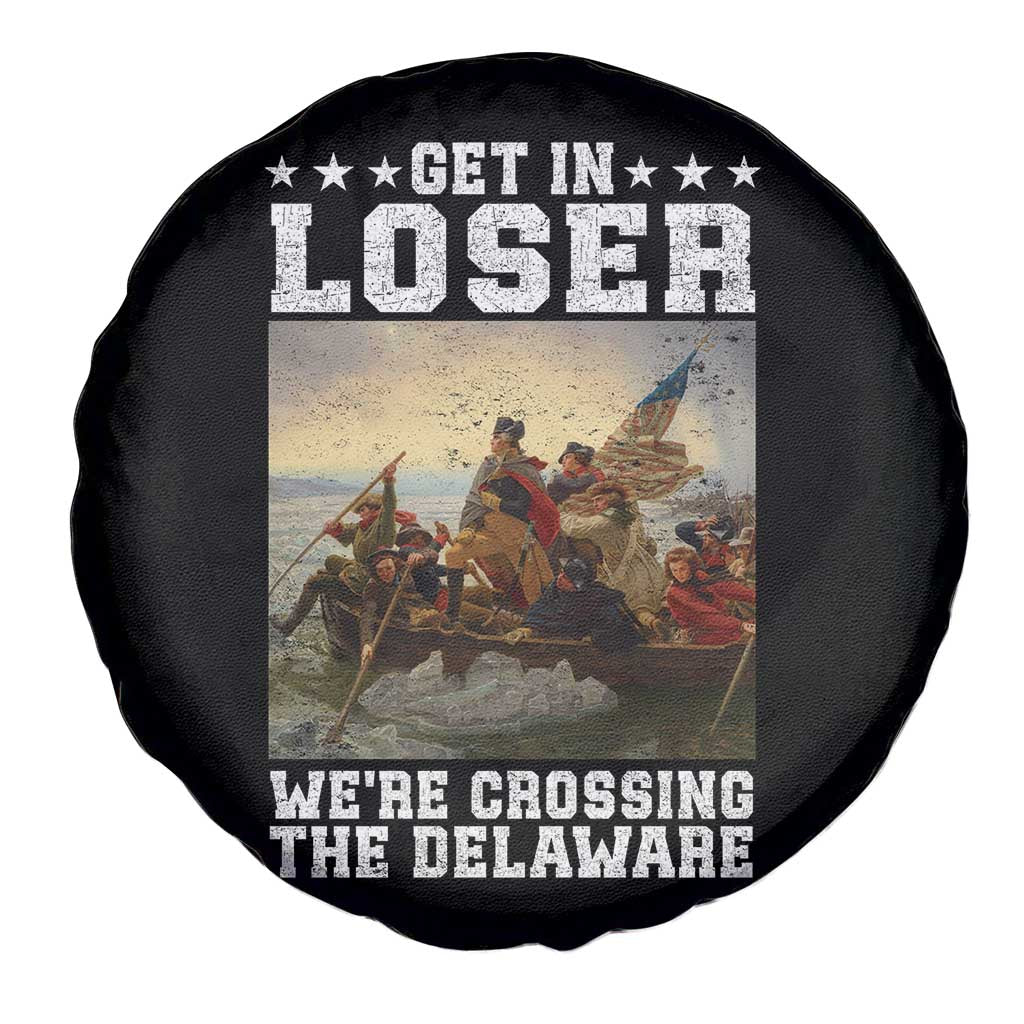 Get In Loser We Are Crossing The Delaware Spare Tire Cover Funny George Washington 4th Of July Artwork
