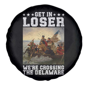 Get In Loser We Are Crossing The Delaware Spare Tire Cover Funny George Washington 4th Of July Artwork