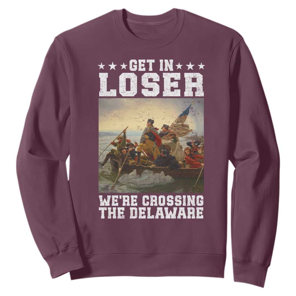 Get In Loser We Are Crossing The Delaware Sweatshirt Funny George Washington 4th Of July Artwork