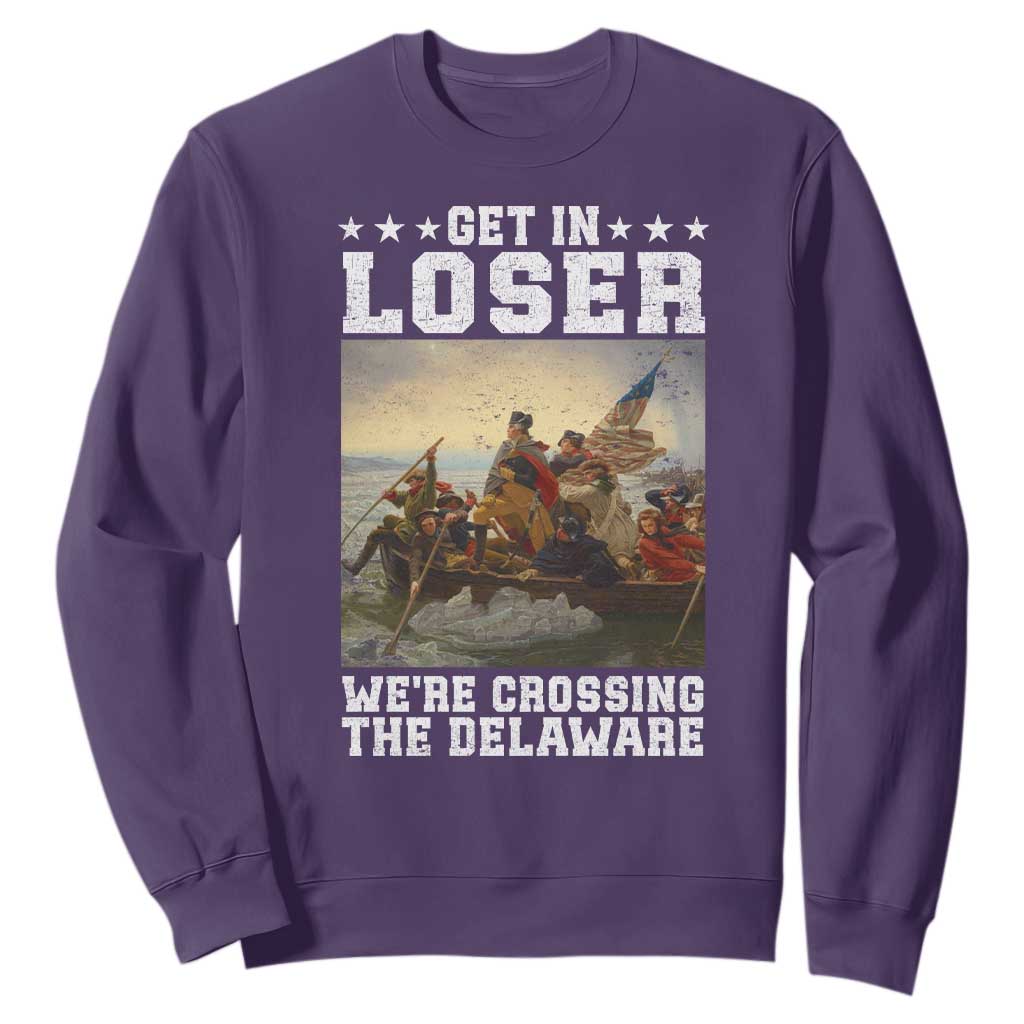 Get In Loser We Are Crossing The Delaware Sweatshirt Funny George Washington 4th Of July Artwork