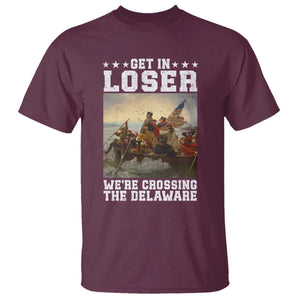 Get In Loser We Are Crossing The Delaware T Shirt Funny George Washington 4th Of July Artwork