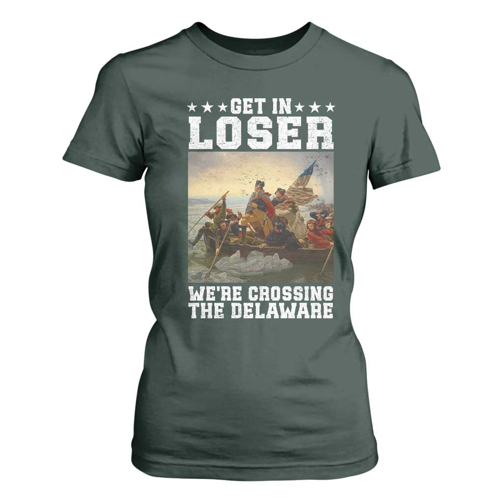 Get In Loser We Are Crossing The Delaware T Shirt For Women Funny George Washington 4th Of July Artwork