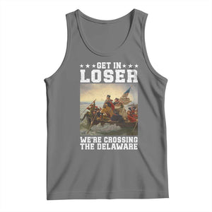Get In Loser We Are Crossing The Delaware Tank Top Funny George Washington 4th Of July Artwork