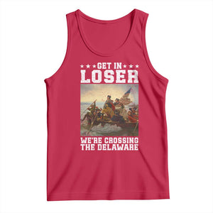Get In Loser We Are Crossing The Delaware Tank Top Funny George Washington 4th Of July Artwork