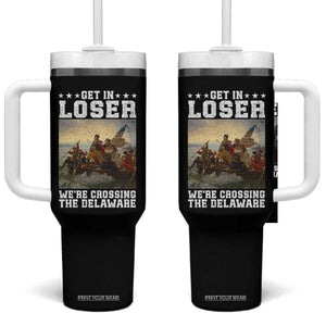 Get In Loser We Are Crossing The Delaware Tumbler With Handle Funny George Washington 4th Of July Artwork TS11 One Size: 40 oz Black Print Your Wear