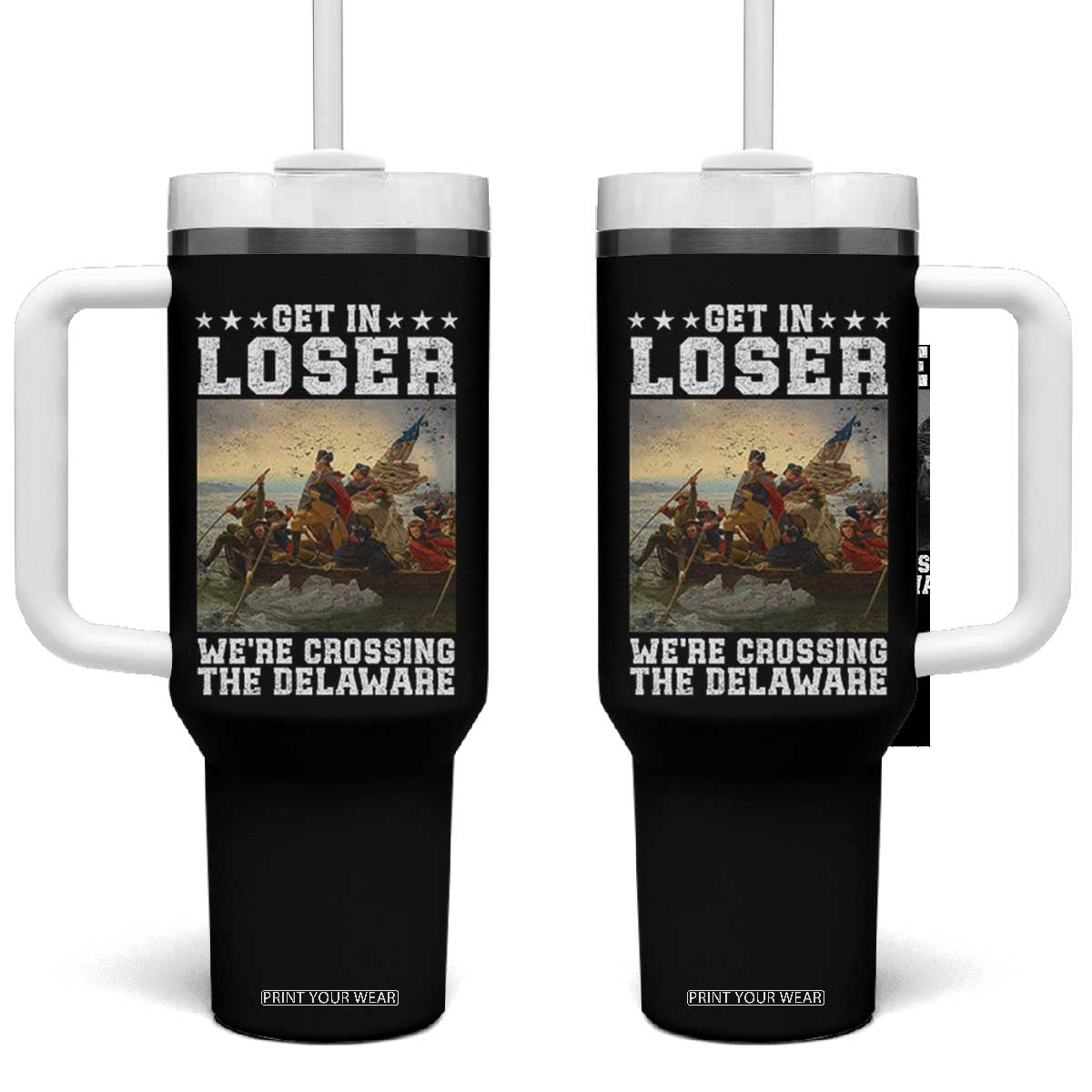 Get In Loser We Are Crossing The Delaware Tumbler With Handle Funny George Washington 4th Of July Artwork TS11 One Size: 40 oz Black Print Your Wear