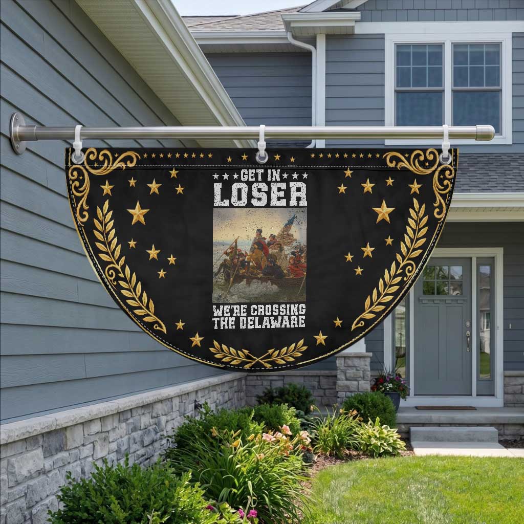 Get In Loser We Are Crossing The Delaware Patriotic Fan Flag Funny George Washington 4th Of July Artwork