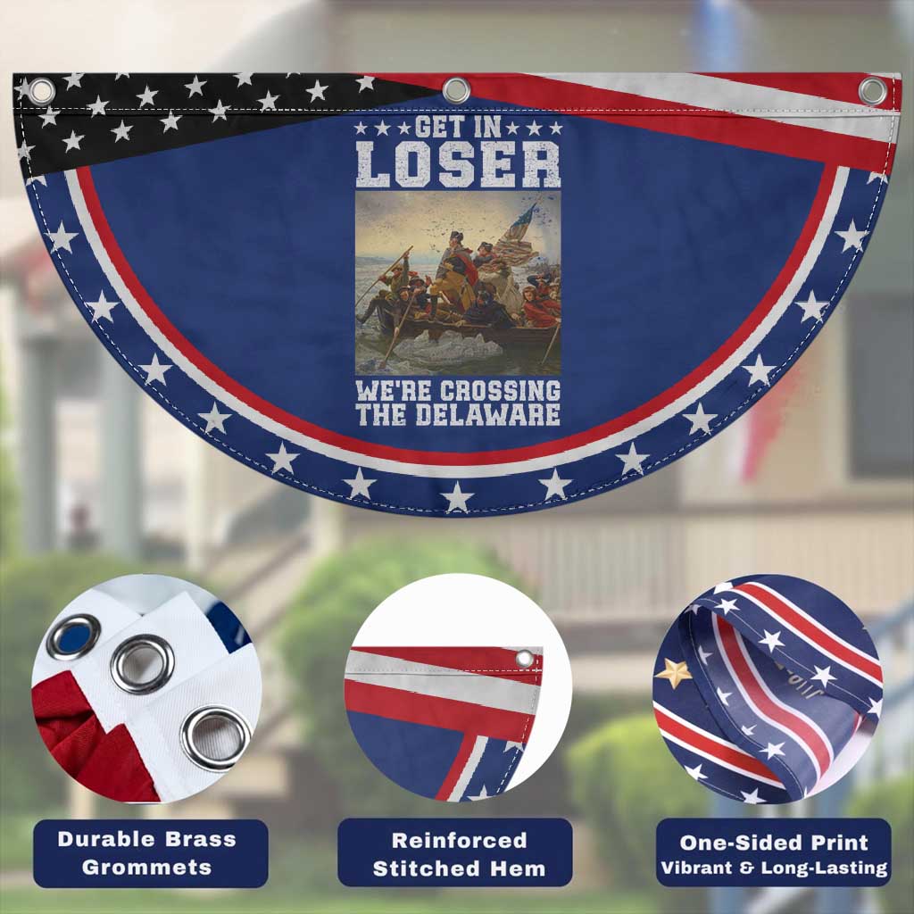 Get In Loser We Are Crossing The Delaware Patriotic Fan Flag Funny George Washington 4th Of July Artwork