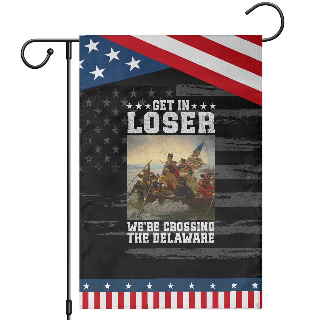 Get In Loser We Are Crossing The Delaware Patriotic Garden Flag Funny George Washington 4th Of July Artwork TS11 Distressed Black Blue Print Your Wear