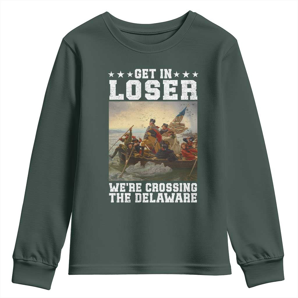 Get In Loser We Are Crossing The Delaware Youth Sweatshirt Funny George Washington 4th Of July Artwork