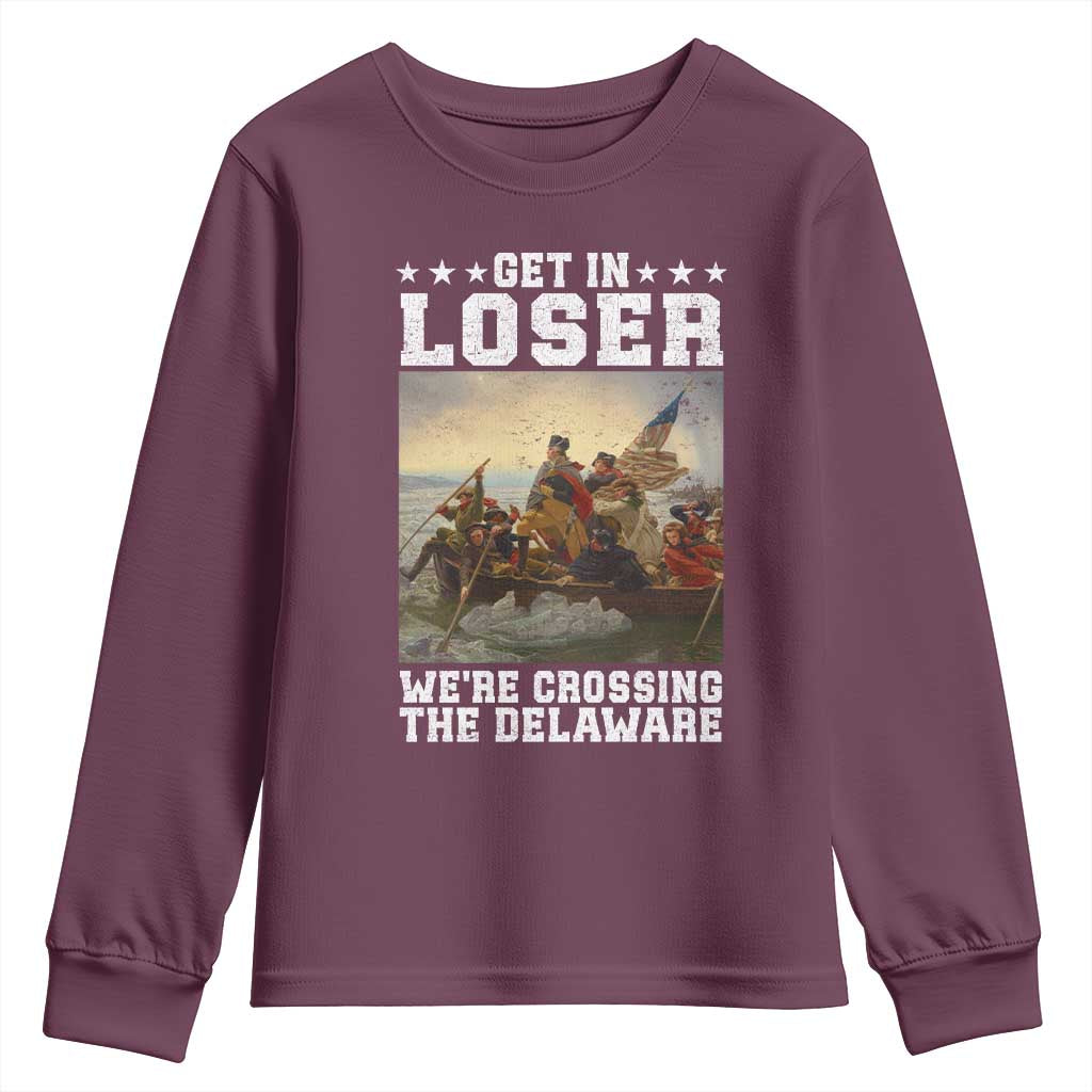 Get In Loser We Are Crossing The Delaware Youth Sweatshirt Funny George Washington 4th Of July Artwork