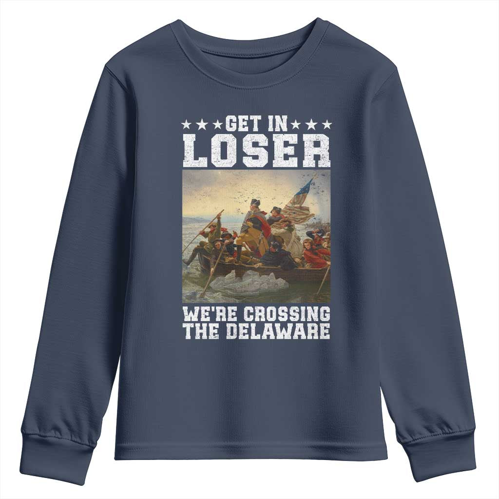 Get In Loser We Are Crossing The Delaware Youth Sweatshirt Funny George Washington 4th Of July Artwork