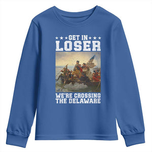 Get In Loser We Are Crossing The Delaware Youth Sweatshirt Funny George Washington 4th Of July Artwork