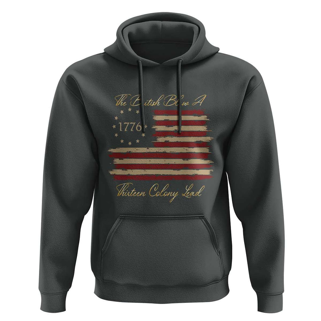 Funny The British Blew A Thirteen Colony Lead Hoodie 4Th Of July Betsy Ross Flag TS11 Dark Heather Print Your Wear