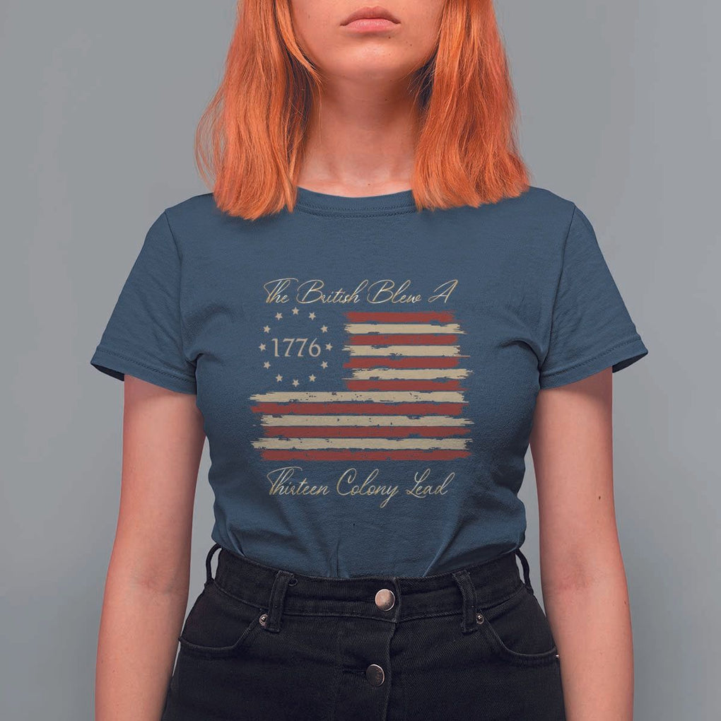 Funny The British Blew A Thirteen Colony Lead T Shirt For Women 4Th Of July Betsy Ross Flag TS11 Navy Print Your Wear