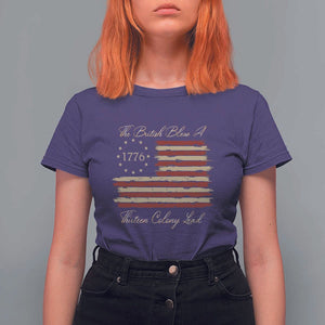 Funny The British Blew A Thirteen Colony Lead T Shirt For Women 4Th Of July Betsy Ross Flag TS11 Purple Print Your Wear