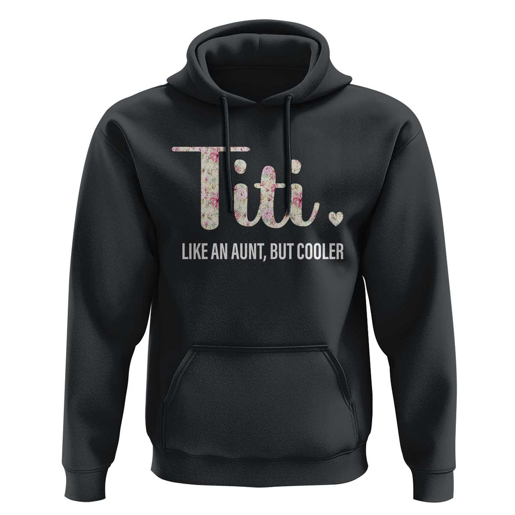 Funny Auntie Hoodie Like An Aunt But Cooler Flower TS11 Black Print Your Wear