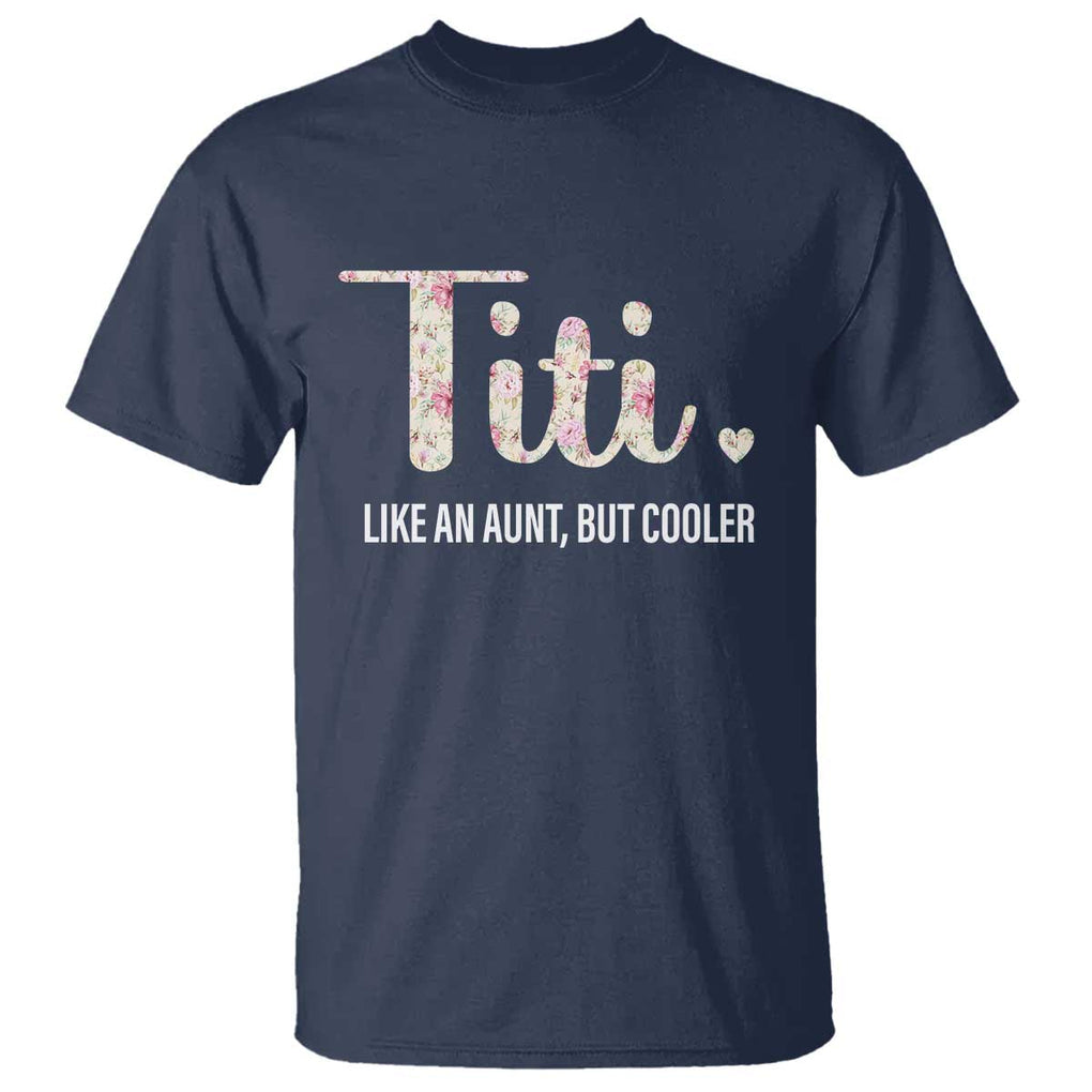 Funny Auntie T Shirt Like An Aunt But Cooler Flower TS11 Navy Print Your Wear