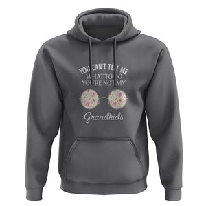 Funny Grandma Hoodie You Can't Tell Me What To Do You're Not My Grandkids Glasses TS11 Charcoal Print Your Wear